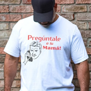 Preguntale A Tu Mama Shirt Preguntale A Tu Mama Shirt