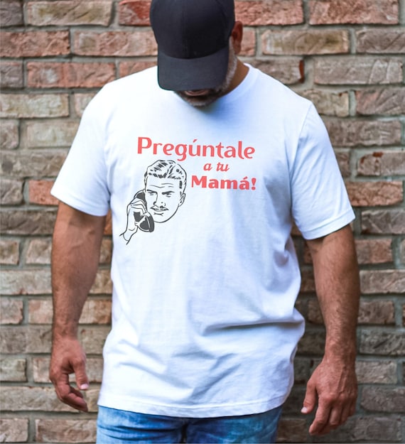 Preguntale A Tu Mama Shirt Preguntale A Tu Mama Shirt