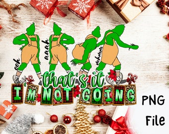 Christmas Grinch Thats is Im not Going PNG