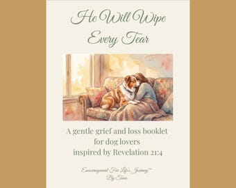He Will Wipe Every Tear – Christian Grief Devotional PDF, Rev 21 Heaven & Comfort After Loss, Scripture Encouragement