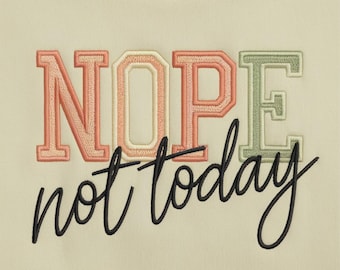 Nope Not Today Sweatshirt Embroidery Design, Machine Embroidery Designs, Instant Download,  4 Sizes,