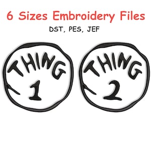 May include: Two black and white embroidery designs of Thing 1 and Thing 2 from the book "The Cat in the Hat". The designs feature the words "Thing 1" and "Thing 2" in a circular shape.