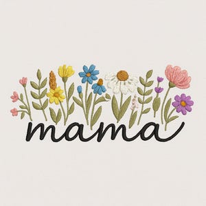 May include: Embroidered design of the word "mama" with a row of colorful flowers, including yellow, blue, pink, and white.