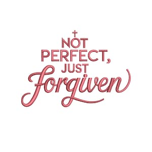 Not perfect just forgiven embroidery designs, sweatshirt Embroidery design, bible embroidery file, Christian embroidery Machine Embroidery.