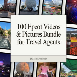 May include: A collection of images and videos displayed on multiple screens. The central image features the text "100 Epcot Videos & Pictures Bundle for Travel Agents" in a bold, serif font. The @MAGSONMAINSTREET logo is at the bottom.