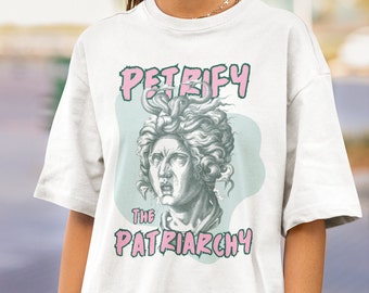 Petrify the Patriarchy Feminist Shirt, Medusa Feminism Equality T-Shirt Female Power Snake Graphic Tee, Women's Rights Shirt, Feminist Gift