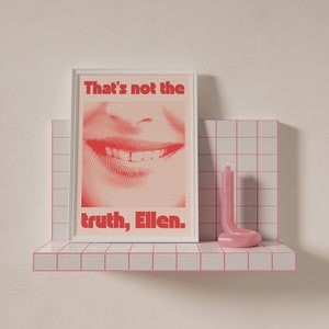 Actually No That's Not the Truth Ellen | Funny Wall Art Print, Trendy