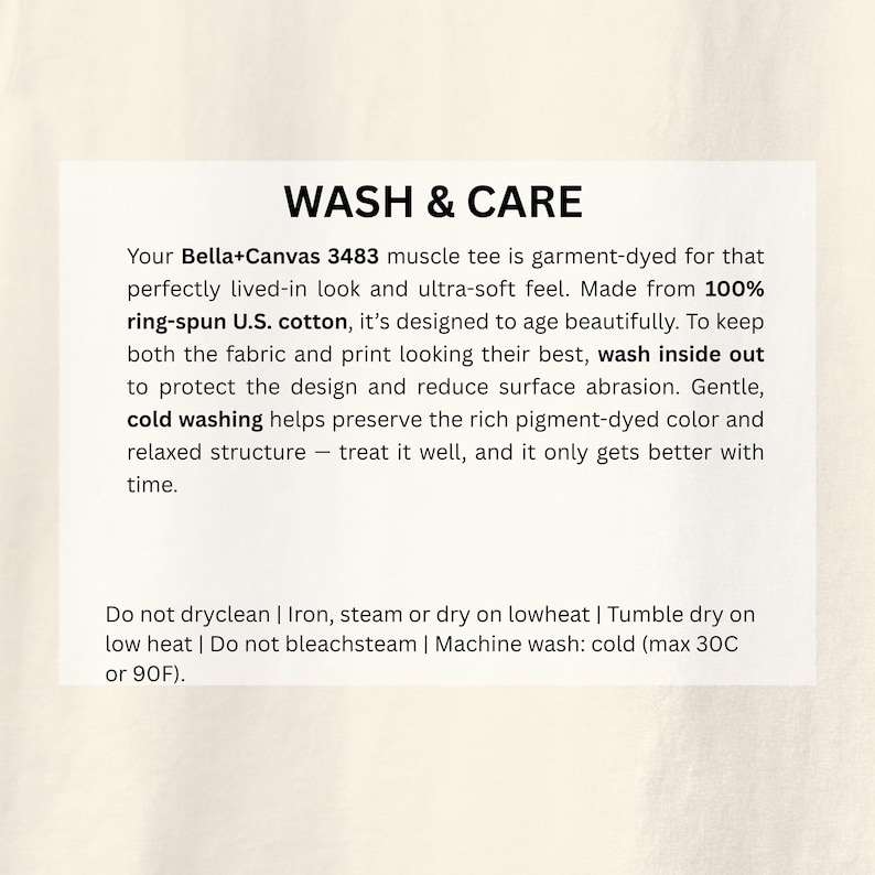 May include: A white card with the text "WASH & CARE" in black. The card provides washing instructions for a Bella+Canvas 3483 muscle tee, including washing inside out, cold washing, and low heat drying.