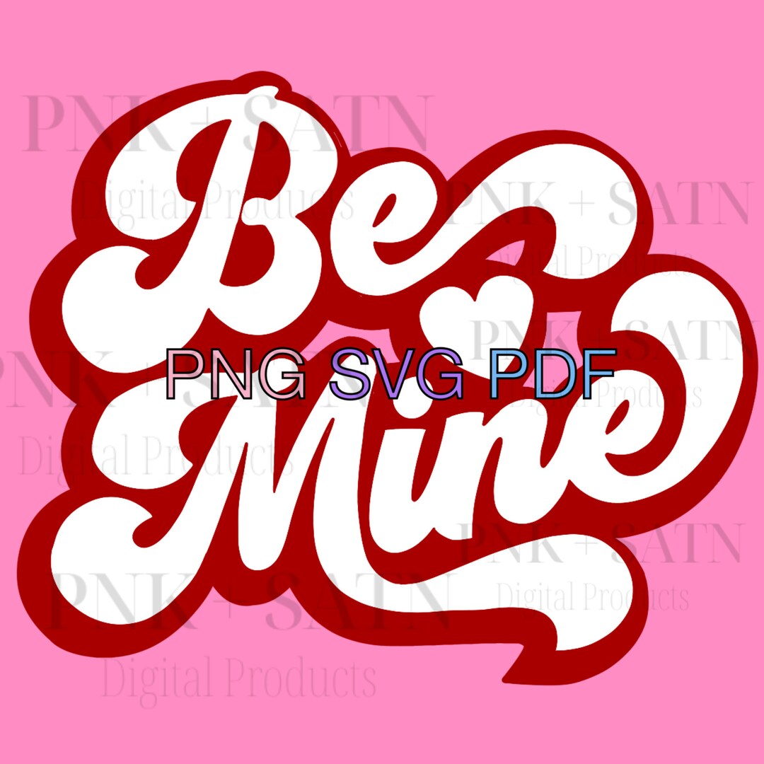 Valentines Day SVG PNG PDF| Be Mine Svg | Cricut Design | Digital ...