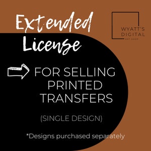 Extended Use License for selling printed transfers - SINGLE DESIGN