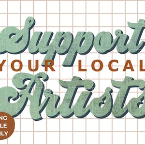 Peut inclure: Conception graphique verte et blanche avec le texte "Support Your Local Artists" dans une police de caractères rétro.