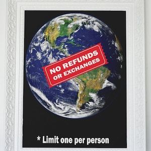 Earth, No Refunds - Printable Digital graphic art