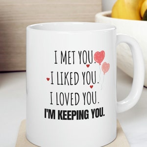 I&#39;m Keeping You Cute Valentine Mug, Gift for Husband, Valentine&#39;s Day Gift, Anniversary Gift, Gift for Boyfriend, Gift From Girlfriend/ Wife