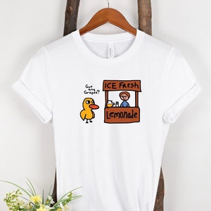 Got Any Grapes tshirt, Duck Song Shirt, Duck Tshirt, Funny Duck shirt, Duck Gifts, Funny Birthday Gift for Friend,  Silly Goose tshirts