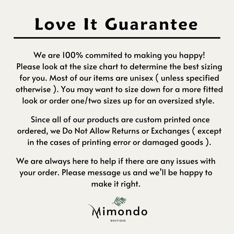 May include: Love It Guarantee text with a white background and black text. The text explains the shop's return policy and sizing information. The text includes the shop name, Mimondo Boutique.