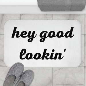 Hey Good Lookin&#39; Bath Mat | Funny Bath Mat, Funny Bathroom Decor, Funny Home Gifts, Fun Bath Mats, Modern Bath Mat, Funny Quote Bath Mat