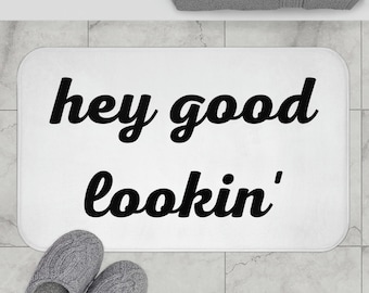 Hey Good Lookin' Bath Mat | Funny Bath Mat, Funny Bathroom Decor, Funny Home Gifts, Fun Bath Mats, Modern Bath Mat, Funny Quote Bath Mat