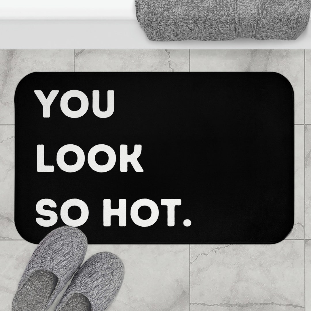 You Look so Hot Bath Mat Funny Shower Mat, Machine Washable Microfibre