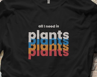 All I Needs is Plants - Funny Plant Lover T-Shirt - Women's Soft Cotton Tee - Gift for Plant Enthusiasts
