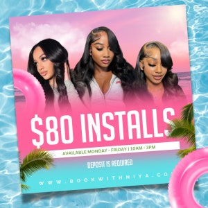 May include: A pink and blue graphic with the text "$80 INSTALLS" and the text "AVAILABLE MONDAY - FRIDAY | 10AM - 3PM". The text "DEPOSIT IS REQUIRED" and "WWW.BOOKWITHNIYA.CO" are also included in the graphic.