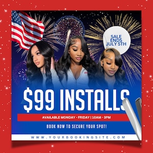 May include: A blue and red graphic with fireworks in the background. The text reads "SALE ENDS JULY 5TH" and "$99 INSTALLS". The text also reads "AVAILABLE MONDAY - FRIDAY | 10AM - 3PM" and "BOOK NOW TO SECURE YOUR SPOT!" The bottom of the graphic reads "WWW.YOURBOOKINGSITE.COM".