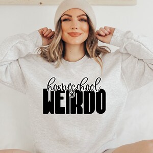 Funny Homeschool mom shirt, Homeschool weirdo, Homeschool sweatshirt