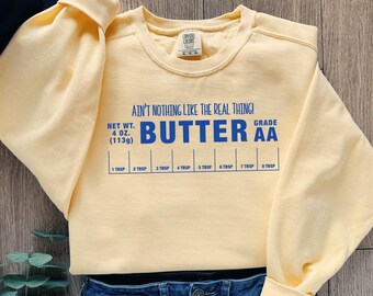 Funny Butter sweater, Butter sweatshirt, Gift for baker, Pastry chef gift, Real butter shirt