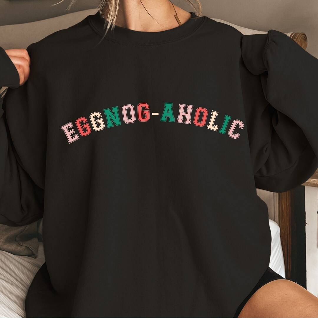 Funny Eggnog Christmas Sweatshirt, Eggnog Lover Gift, Eggnogaholic