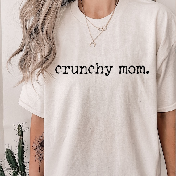 Crunchy mom tshirt, Crunchy mama, Holistic mama, Crunchy mom shirt, Crunchy mama shirt, Hippie mom shirt