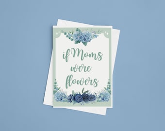 Tarjeta del Día de la Madre / Si las mamás fueran flores, te elegiría a ti siempre / Tarjeta linda para mamá / Tarjeta floral para mamá / Tarjeta de cumpleaños para mamá