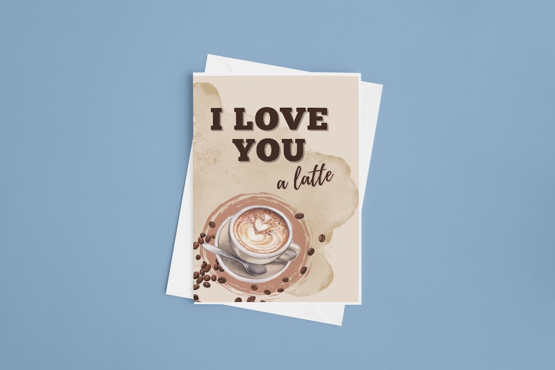 Funny Coffee Love Card | I Love You a Latte (perfect Blend) | Cute ...
