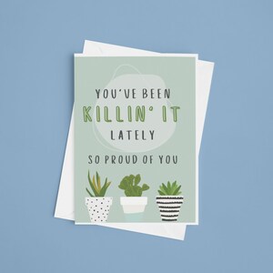 Carte plante amusante - « You've Been Killin' It » avec humour végétal - carte de voeux d'encouragement - cadeau pour les amateurs de plantes