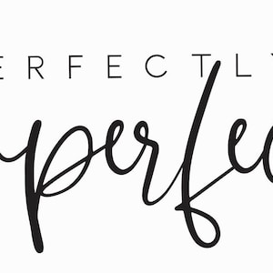 Perfectly Imperfect SVG digital download