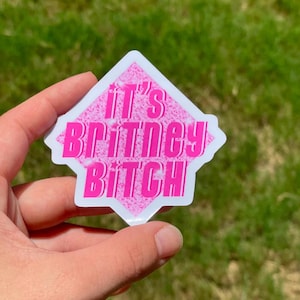 It’s Britney Bitch Sticker or Button