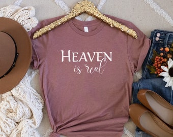 Heaven is Real Christian T-Shirt, Jesus Shirt, Christian Gift for Her, Heaven Christian Tshirt for Women, Faith Based Gift, Christian Tee