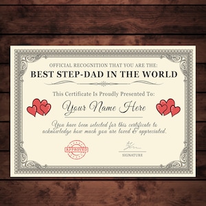 May include: A printable certificate with a decorative border, stating "OFFICIAL RECOGNITION THAT YOU ARE THE: BEST STEP-DAD IN THE WORLD." The certificate is presented to "Your Name Here" and includes a red heart graphic and the text "APPROVED" in a red circle stamp.