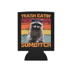 Trash Eatin' Sumbitch Can Cooler Trash Panda Funny Beer Coozie ENVÍO GRATIS a EE.UU.