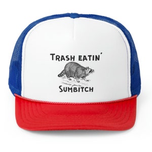 Trash Eatin&#39; Sumbitch Trucker Hat
