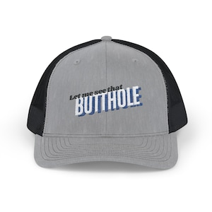 Let Me See That Butthole Funny Snapback Trucker Cap