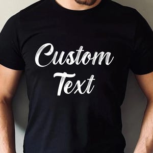 Custom Shirt, Custom Text Shirt, Custom Printing Shirt, Custom T-shirt, Personalized T-shirt, Personalized Shirt, Custom Unisex Shirts