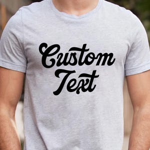 Custom Shirt, Custom Text Shirt, Custom T-shirt, Custom Printing Shirt, Personalized T-shirt, Personalized Shirt, Custom Unisex Shirts