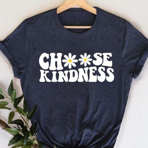 Wählen Sie Kindness Shirt Geschenk für Lehrer, Daisy Shirt, Sei Kind Shirt, Lehrer Shirts, Back To School Lehrer Shirt