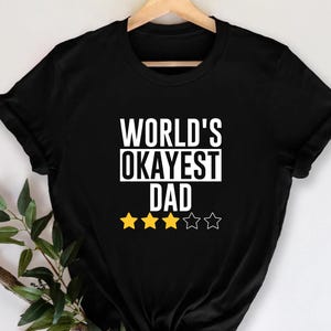 Father&#39;s Day Shirt, World&#39;s Okayest Dad T-shirt, Fathers Day Present, Funny Dad Shirt, Husband Gift, Funny Men&#39;s Shirt, Sarcastic Dad Gift