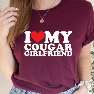 I Love My Cougar Girlfriend Shirt, I Heart My Cougar Shirt, Valentines Gift, Boyfriend Gift, I Love My Girlfriend Tee, Gift for Him
