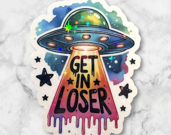 Get in loser UFO Holographic Sticker – Retro Alien Space Vinyl
