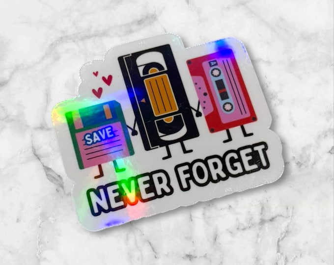 Never Forget the 90s -Nostalgic Holographic Sticker