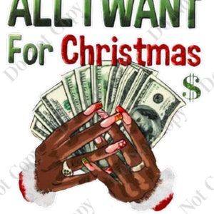 All I want for Christmas Money Ladies PNG / All I Want For Christmas Money Ladies Silhouette / Clipart, Png,