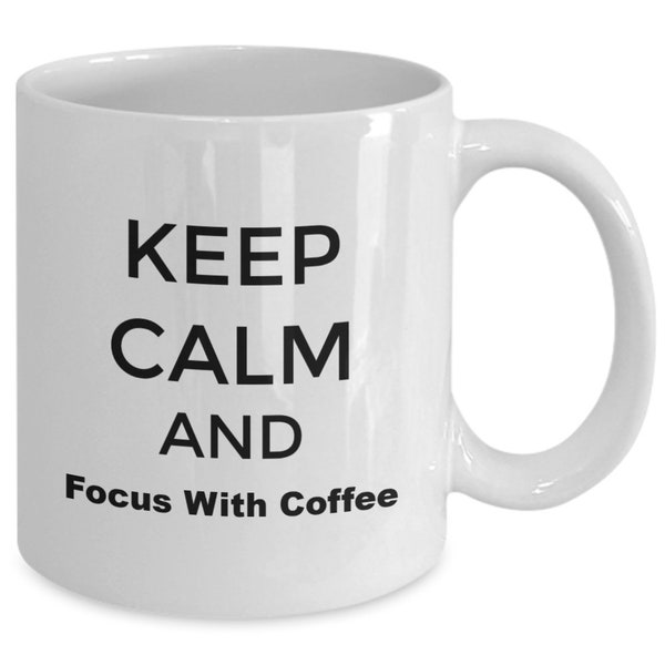 Calm Coffee Mug, Relax Coffee Cup, Keep Calm And Focus With Coffee Mug