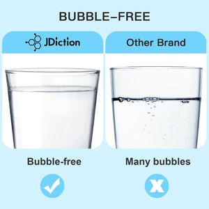 May include: Two glasses of water, one with bubbles and one without. The glass on the left is labeled "JDiction" and is bubble-free. The glass on the right is labeled "Other Brand" and has many bubbles. The text "BUBBLE-FREE" is at the top of the image.