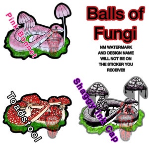 May include: A collection of colorful mushroom-themed stickers. Designs include a pink bonnet, toadstool, and shaggy ink cap. The text "Balls of Fungi" is displayed in red, along with a disclaimer about the watermark.